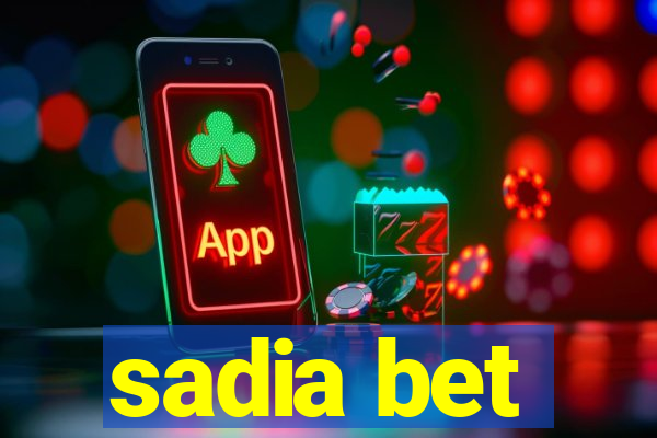 sadia bet